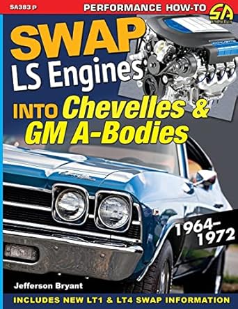 swap ls engines into chevelles and gm a bodies 1964 1972 1st edition jefferson bryant 161325718x,