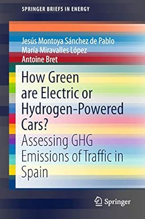how green are electric or hydrogen powered cars assessing ghg emissions of traffic in spain 1st edition jesus