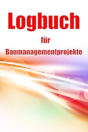 logbuch fur baumanagementprojekte baustellen tracker zur erfassung von arbeitskraften aufgaben zeitplanen