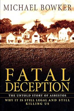 fatal deception the untold story of asbestos 1st edition michael bowker 1579546846, 978-1579546847