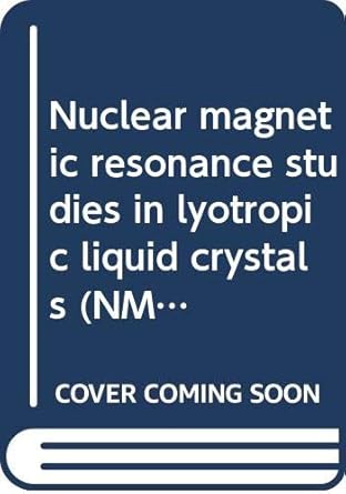 nuclear magnetic resonance studies in lyotropic liquid crystals 1st edition c l khetrapal 0387073035,
