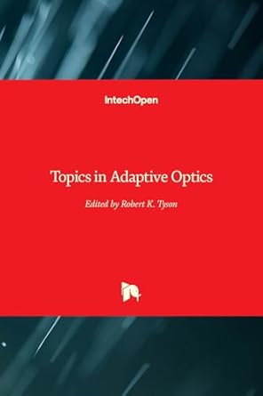 topics in adaptive optics 1st edition robert k tyson 9533079495, 978-9533079493