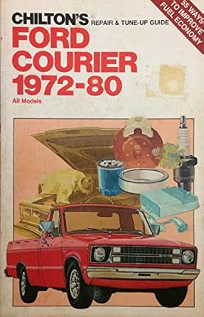 chiltons repair and tune up guide ford courier 1972 1980 1st edition chilton book company 0801969832,