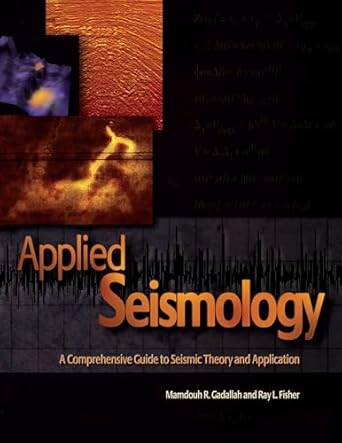 applied seismology a comprehensive guide to seismic theory and application 1st edition mamdouh gadallah ,ray