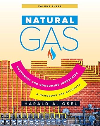 natural gas consumers and consuming industry a handbook for students of the natural gas industry 1st edition