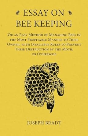 essay on bee keeping or an easy method of managing bees in the most profitable manner to their owner with