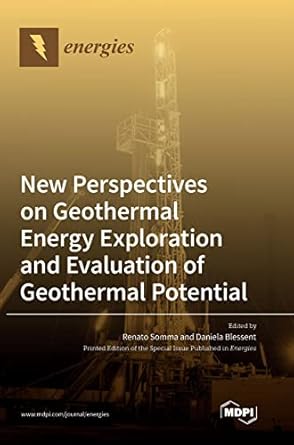 new perspectives on geothermal energy exploration and evaluation of geothermal potential 1st edition renato