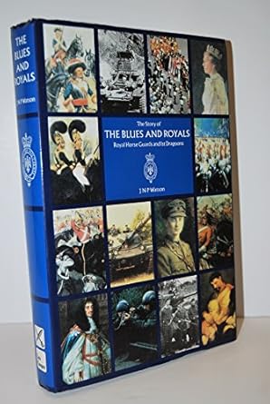 the story of the blues and royals royal horse guards and 1st dragoons 1st edition j n p watson 0850522382,