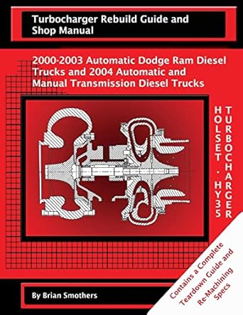 holset hy35 turbocharger turbocharger rebuild guide and shop manual 2000 2003 automatic dodge ram diesel