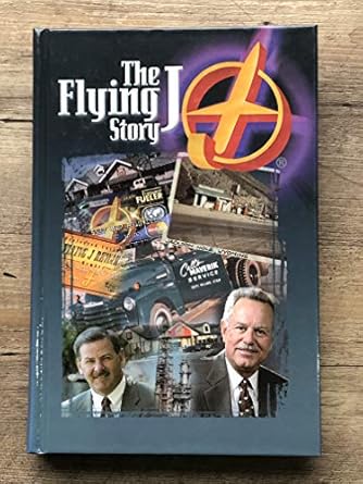 the flying j story from cut rate stations to the leader in interstate travel plazas an authorized biography