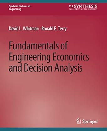 fundamentals of engineering economics and decision analysis 1st edition david whitman ,ronald terry