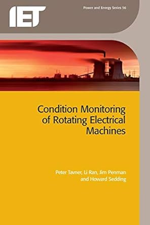 condition monitoring of rotating electrical machines 1st edition peter tavner ,li ran ,jim penman ,howard