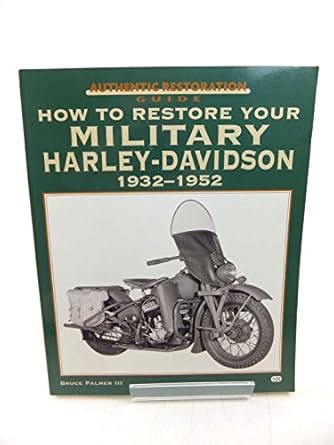 how to restore your military harley davidson 1932 1952 1st edition bruce palmer iii 0760304297, 978-0760304297