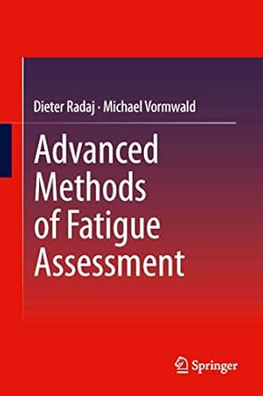 advanced methods of fatigue assessment 1st edition dieter radaj ,michael vormwald 3642307396, 978-3642307393