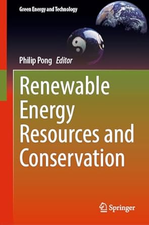 renewable energy resources and conservation 1st edition philip pong 303159004x, 978-3031590047
