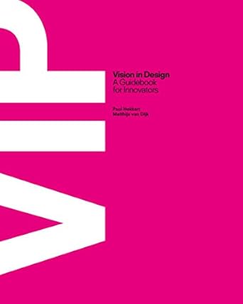vip vision in design a guidebook for innovators 1st edition paul hekkert ,matthijs dijk van 9063693710,