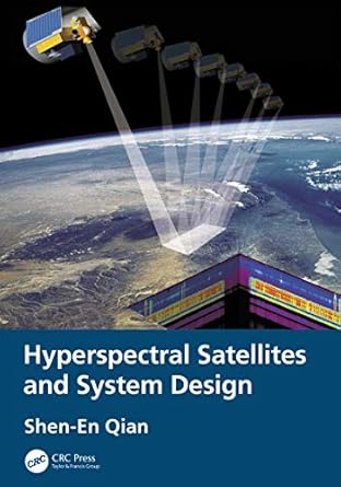 hyperspectral satellites and system design 1st edition shen en qian 0367217902, 978-0367217907