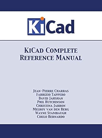 kicad complete reference manual full color version 1st edition jean pierre charras ,fabrizio tappero ,wayne