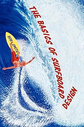 the basics of surfboard design know surfing and surf better by understanding the surfboard shape key to