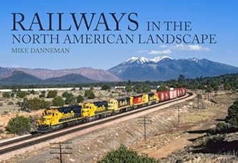 railways in the north american landscape 1st edition mike danneman 1398103926, 978-1398103924