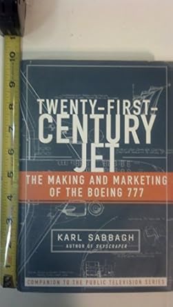 twenty first century jet the making and marketing of the boeing 777 1st edition karl sabbagh 0684807211,