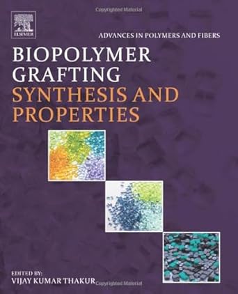 biopolymer grafting synthesis and properties 1st edition vijay kumar thakur 0323481043, 978-0323481045