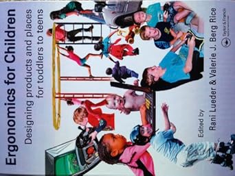 ergonomics for children designing products and places for toddlers to teens 1st edition rani lueder ,valerie