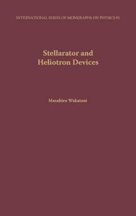 stellarator and heliotron devices 1st edition masahiro wakatani 0195078314, 978-0195078312