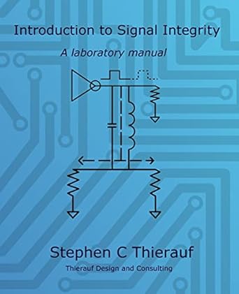 introduction to signal integrity a laboratory manual 1st edition stephen c thierauf 1500480517, 978-1500480516
