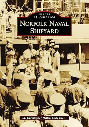 norfolk naval shipyard 1st edition lt christopher miller usn 1467129763, 978-1467129763