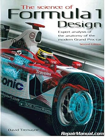 the science of formula 1 design expert analysis of the anatomy of the modern grand prix car 1st edition david