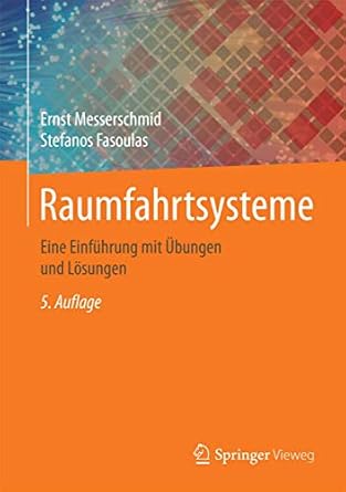 raumfahrtsysteme eine einfuhrung mit ubungen und losungen 1st edition ernst messerschmid ,stefanos fasoulas