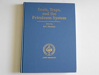 seals traps and the petroleum system 1st edition ronald c surdam 0891813470, 978-0891813477