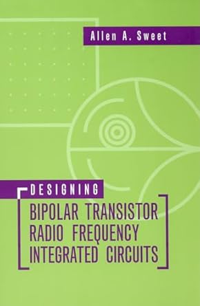 designing bipolar transistor radio frequency integrated circuits 1st edition allen a sweet b s m s ph d