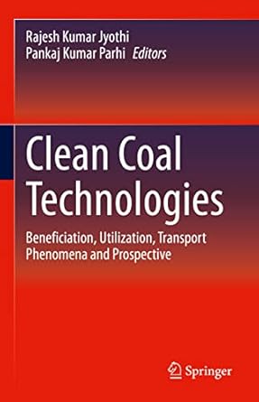 clean coal technologies beneficiation utilization transport phenomena and prospective 1st edition rajesh