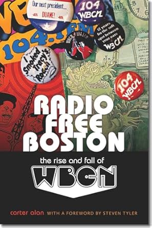 radio free boston the rise and fall of wbcn 1st edition carter alan ,steven tyler 1555537294, 978-1555537296