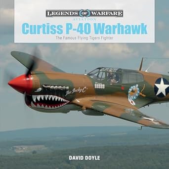 curtiss p 40 warhawk the famous flying tigers fighter 1st edition david doyle 0764354329, 978-0764354328
