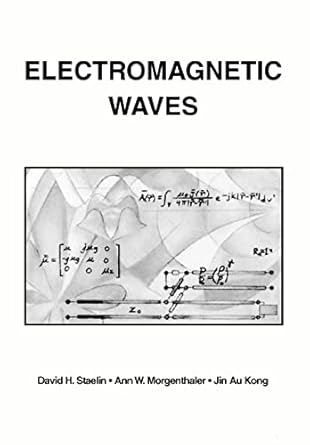 electromagnetic waves 1st edition david h staelin ,ann w morgenthaler ,jin au kong 0132258714, 978-0132258715