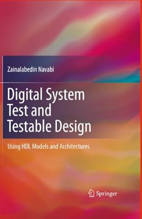 digital system test and testable design using hdl models and architectures 1st edition zainalabedin navabi