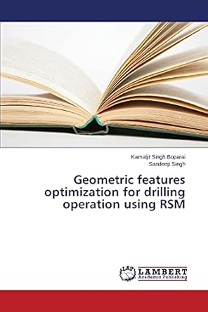geometric features optimization for drilling operation using rsm 1st edition kamaljit singh boparai ,sandeep