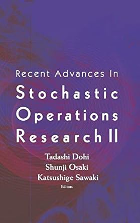 recent advances in stochastic operations research ii 1st edition tadashi dohi ,shunji osaki ,katsushige