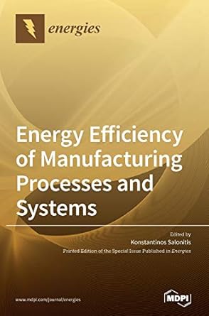 energy efficiency of manufacturing processes and systems 1st edition konstantinos salonitis 3039365096,