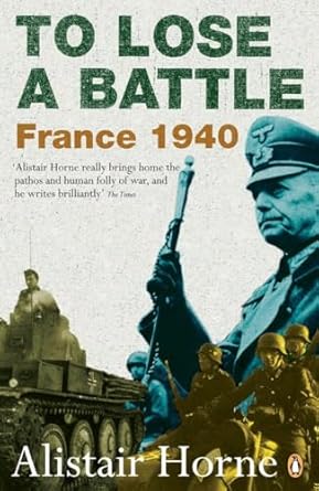 to lose a battle france 1940 1st edition alistair horne 0141030658, 978-0141030654