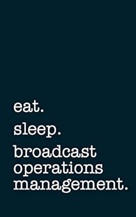 eat sleep broadcast operations management lined notebook writing journal 1st edition mithmoth 1793448760,