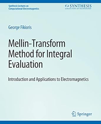 mellin transform method for integral evaluation introduction and applications to electromagnetics 1st edition