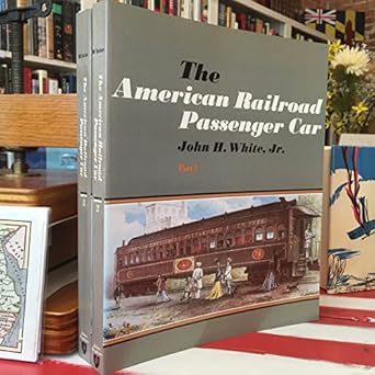 the american railroad passenger car parts i and ii 1st edition john h white jr 0801827434, 978-0801827433