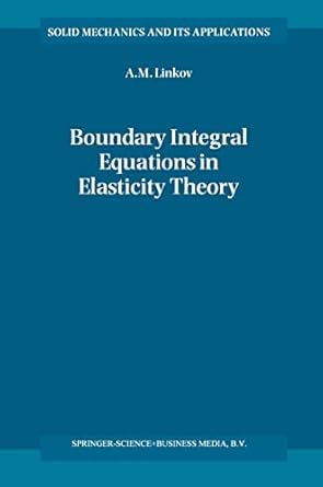 boundary integral equations in elasticity theory 1st edition a m linkov 1402005741, 978-1402005749