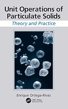 unit operations of particulate solids 1st edition enrique ortega rivas 1439849072, 978-1439849071