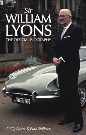 sir william lyons the official biography 1st edition paul skilleter ,philip porter 085733106x, 978-0857331069
