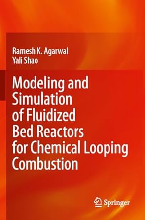 modeling and simulation of fluidized bed reactors for chemical looping combustion 1st edition ramesh k